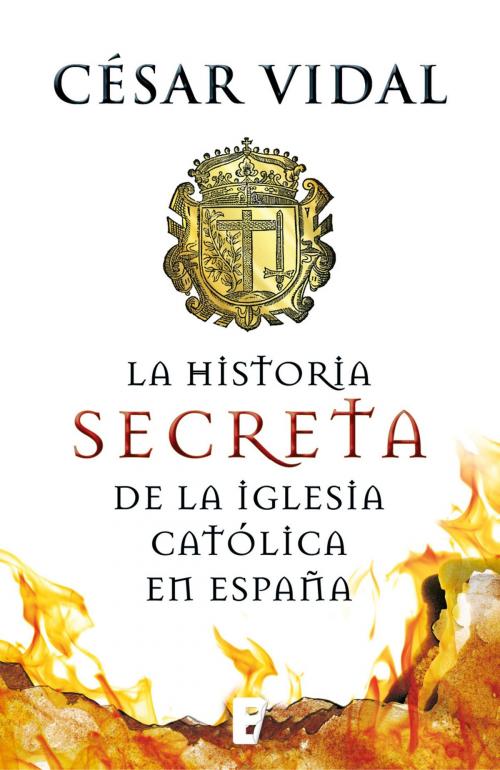 Cover of the book La historia secreta de la iglesia católica by César Vidal, Penguin Random House Grupo Editorial España