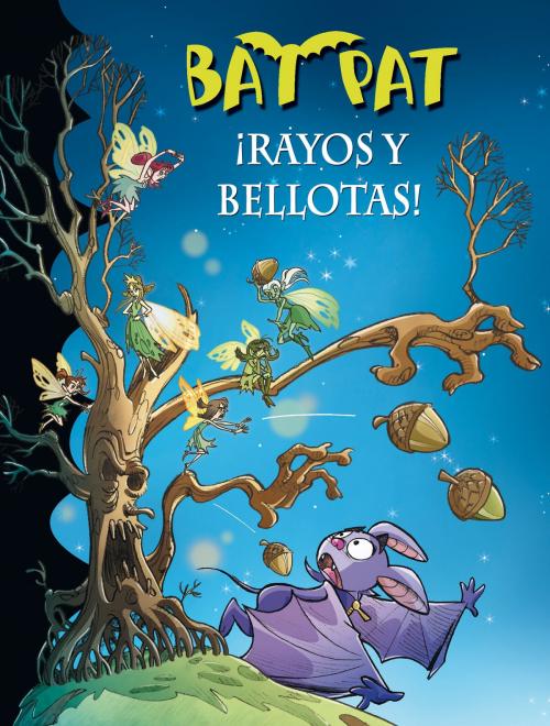 Cover of the book ¡Rayos y bellotas! (Serie Bat Pat 30) by Roberto Pavanello, Penguin Random House Grupo Editorial España
