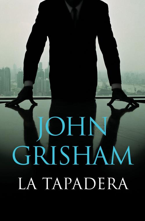 Cover of the book La tapadera by John Grisham, Penguin Random House Grupo Editorial España