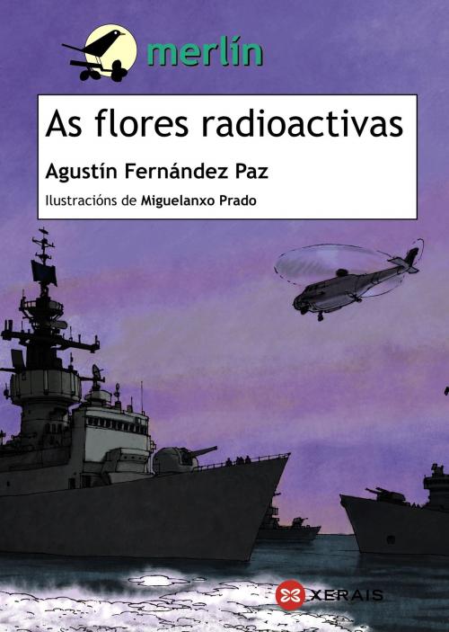 Cover of the book As flores radioactivas by Agustín Fernández Paz, Edicións Xerais