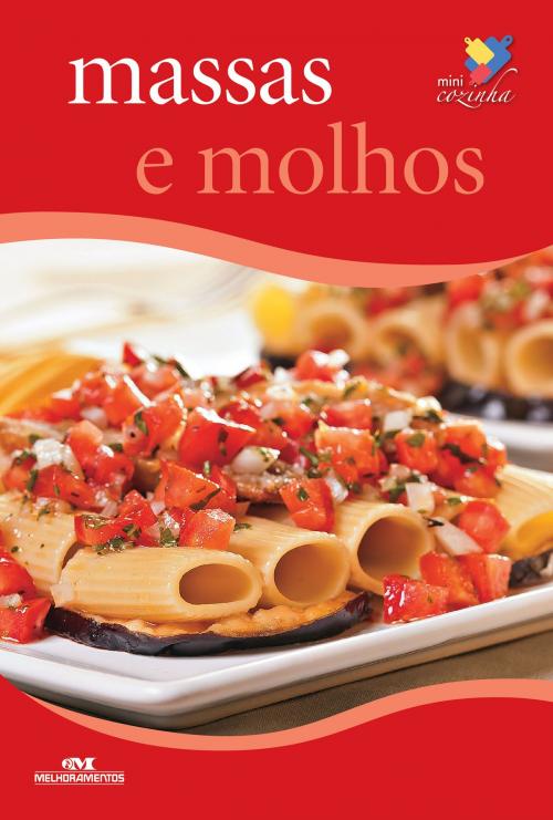 Cover of the book Massas e Molhos by Marcelo de Breyne, Clim Editorial, Editora Melhoramentos