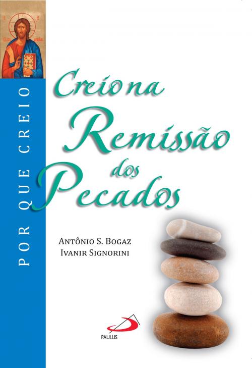 Cover of the book Creio na remissão dos pecados by Antônio Sagrado Bogaz, Paulus Editora