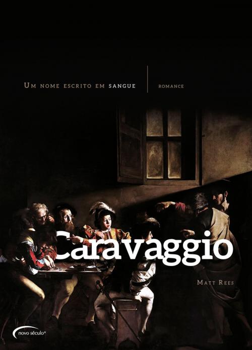 Cover of the book Caravaggio - Um Nome Escrito Em Sangue by Matt Rees, Editora Novo Século