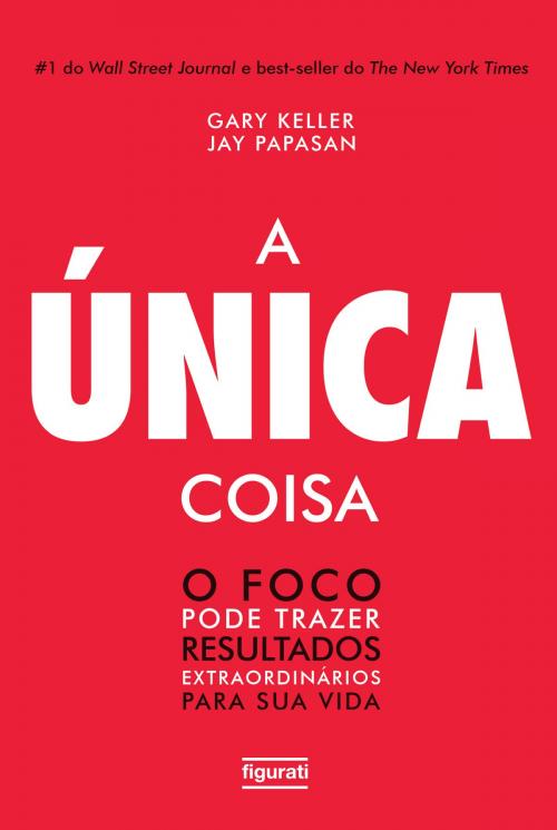 Cover of the book A única coisa by Gary Keller, Jay Papasan, Figurati