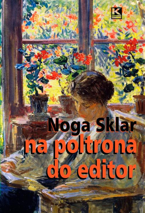 Cover of the book Na poltrona do editor: confissões perigosas de Noga Sklar by Sklar, Noga, KBR