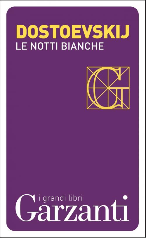 Cover of the book Le notti bianche by Fëdor Michajlovič Dostoevskij, Fausto Malcovati, Garzanti classici