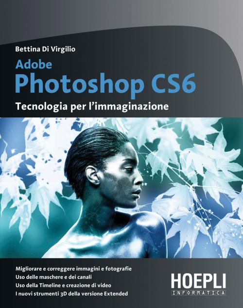 Cover of the book Adobe Photoshop CS6 by Bettina Di Virgilio, Hoepli