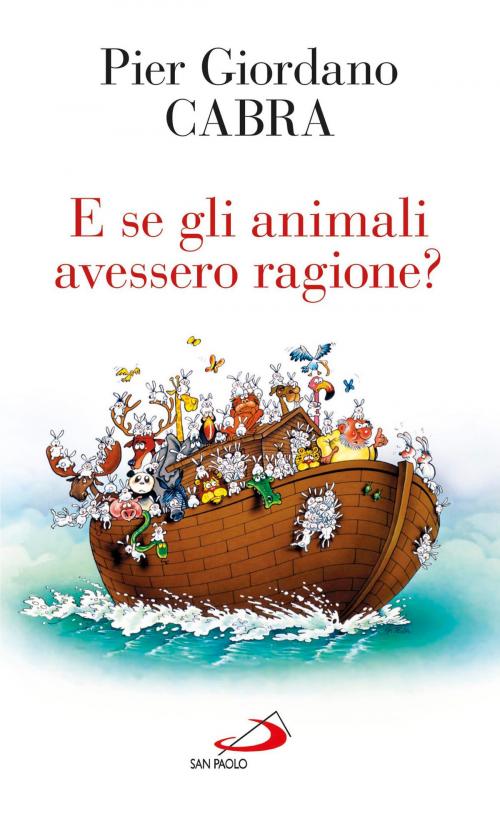 Cover of the book E se gli animali avessero ragione? by Pier Giordano Cabra, San Paolo Edizioni