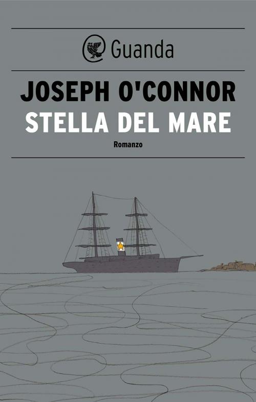 Cover of the book Stella del Mare by Joseph O'Connor, Guanda