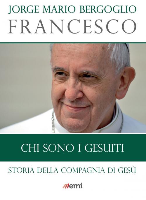 Cover of the book Chi sono i Gesuiti by Jorge Mario Bergoglio (Francesco), EMI