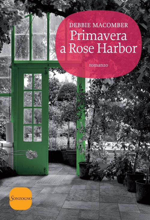 Cover of the book Primavera a Rose Harbor by Debbie Macomber, Sonzogno