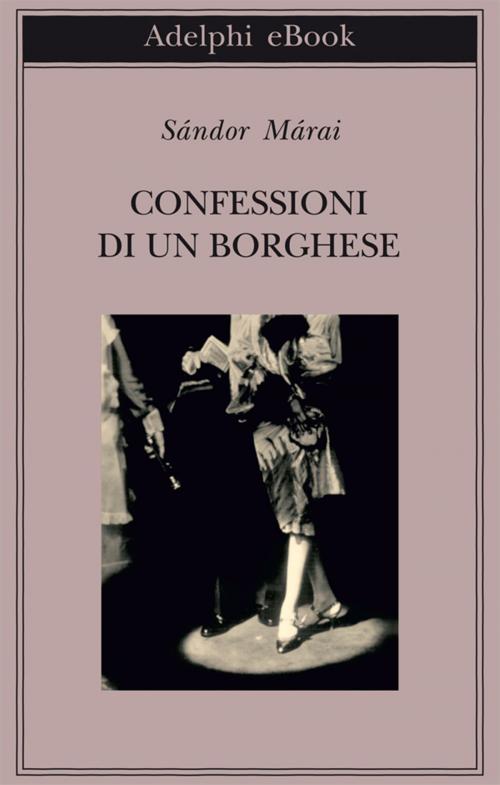 Cover of the book Confessioni di un borghese by Sándor Márai, Adelphi