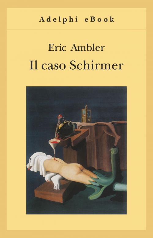 Cover of the book Il caso Schirmer by Eric Ambler, Adelphi