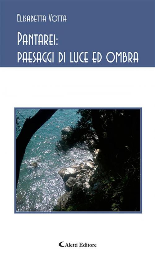 Cover of the book Pantarei: paesaggi di luce ed ombra by Elisabetta Votta, Aletti Editore