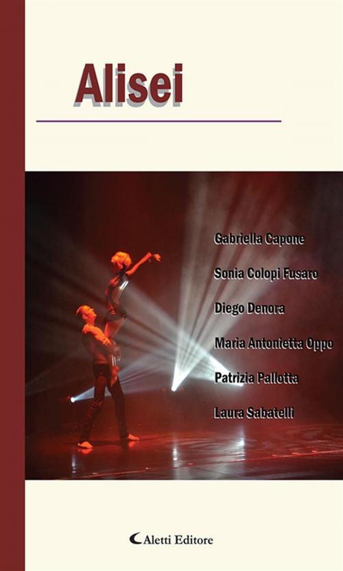Cover of the book Alisei by Laura Sabatelli, Gabriella Capone, Sonia Colopi Fusaro, Diego Denora, Maria Antonietta Oppo, Patrizia Pallotta, Aletti Editore
