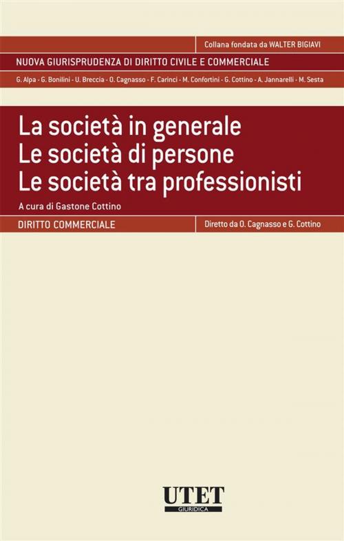 Cover of the book La società in generale. Le società di persone. Le società tra professionisti by Gastone Cottino, Utet Giuridica