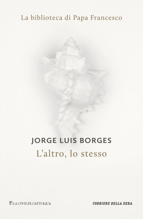 Cover of the book L'altro, lo stesso by Jorge Luis Borges, Corriere della Sera, Corriere della Sera