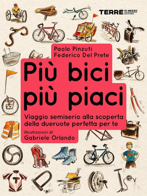 Cover of the book Più bici, più piaci by Paolo Pinzuti, Federico Del Prete, Terre di mezzo