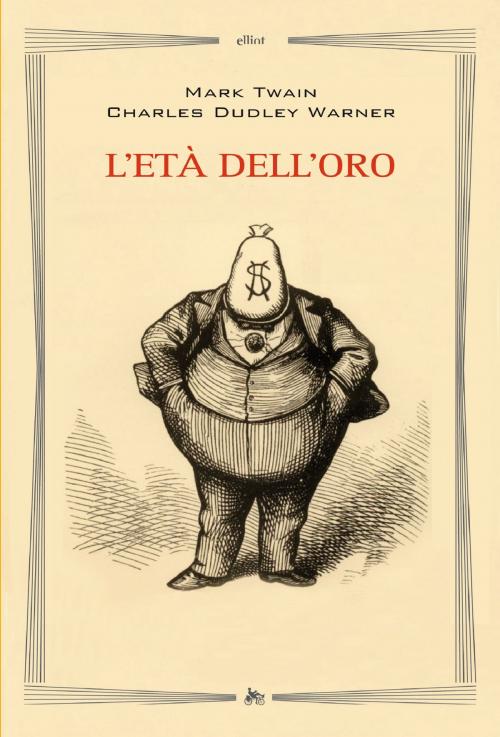 Cover of the book L'età dell'oro by Mark Twain, Charles Dudley Warner, Elliot