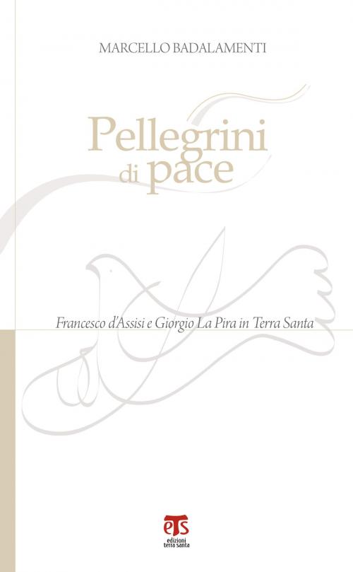 Cover of the book Pellegrini di pace by Marcello Badalamenti, Edizioni Terra Santa