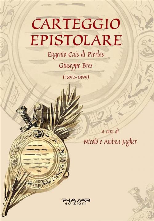 Cover of the book Carteggio epistolare (1892-1899). Cais di Pierlas-Bres by Andrea Jagher, Nicolò Jagher, Phasar Edizioni