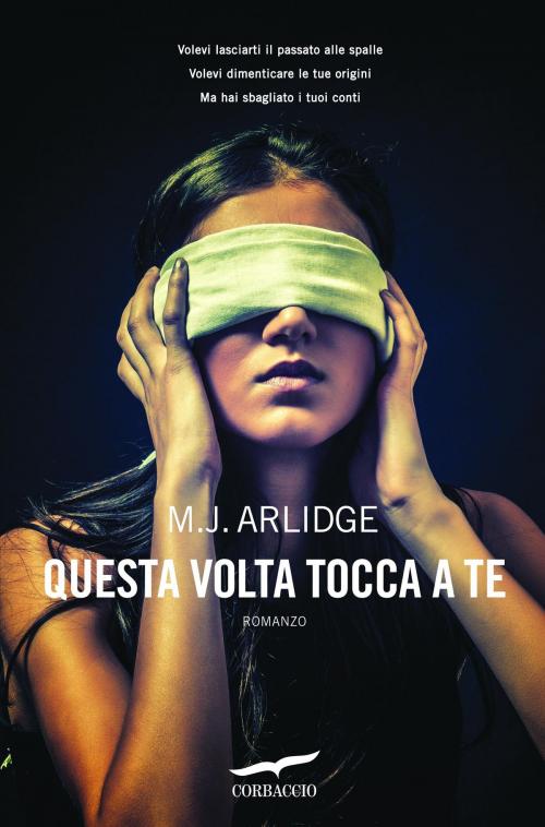 Cover of the book Questa volta tocca a te by M.J. Arlidge, Corbaccio