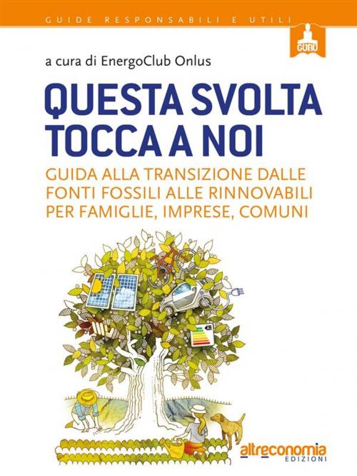 Cover of the book Questa svolta tocca a noi by A cura di Energoclub Onlus, Altreconomia
