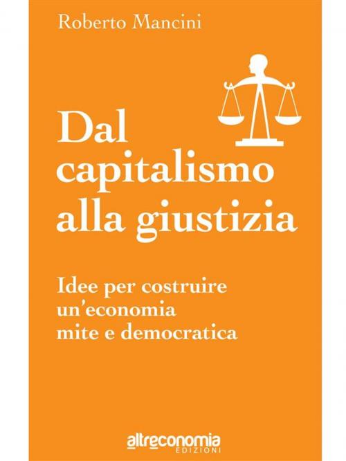 Cover of the book Dal capitalismo alla giustizia by Roberto Mancini, Altreconomia