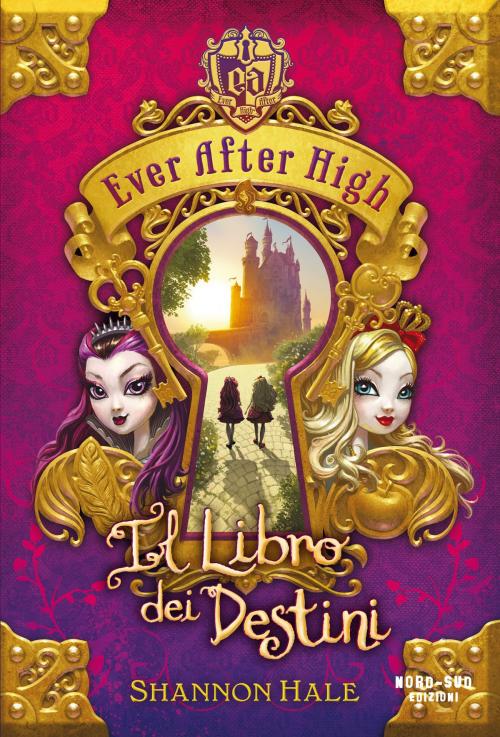 Cover of the book Ever After high - Il libro dei destini by Shannon Hale, Nord-Sud Edizioni