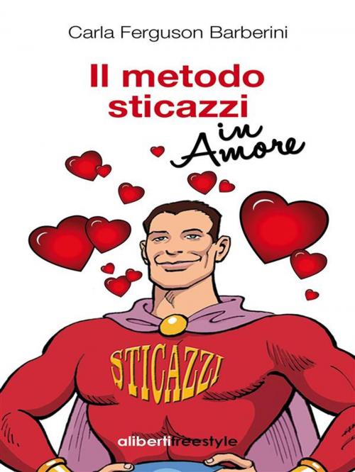 Cover of the book Il metodo sticazzi in amore by Carla Ferguson Barberini, Imprimatur-Aliberti