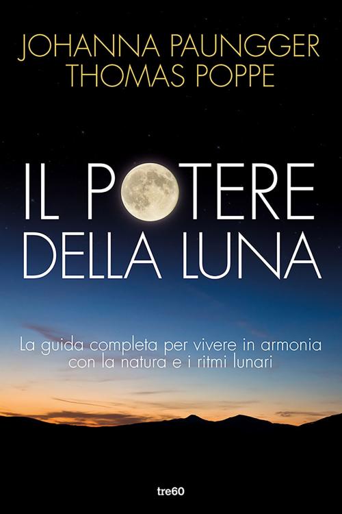 Cover of the book Il potere della luna by Johanna Paungger, Thomas Poppe, Tre60