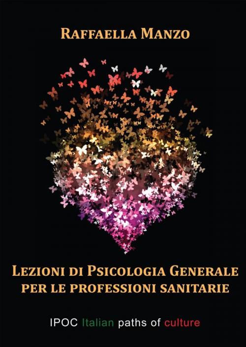 Cover of the book Lezioni di psicologia generale per le professioni sanitarie by Raffaella Manzo, IPOC Italian Path of Culture
