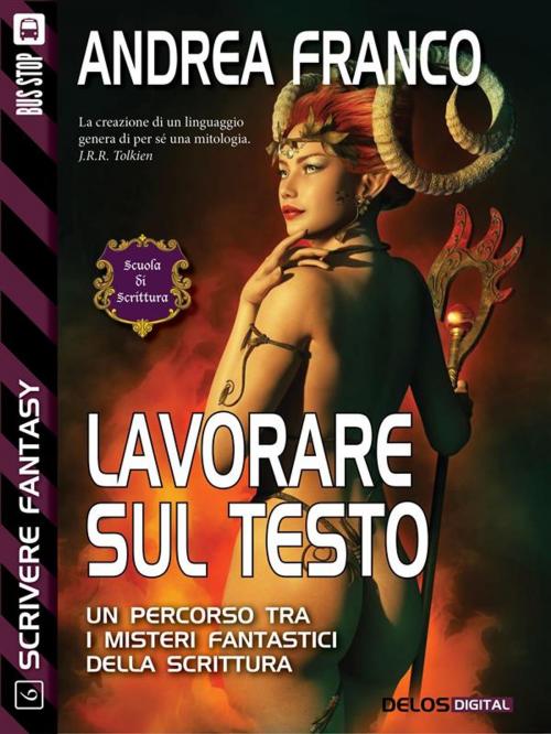 Cover of the book Lavorare sul testo by Andrea Franco, Delos Digital
