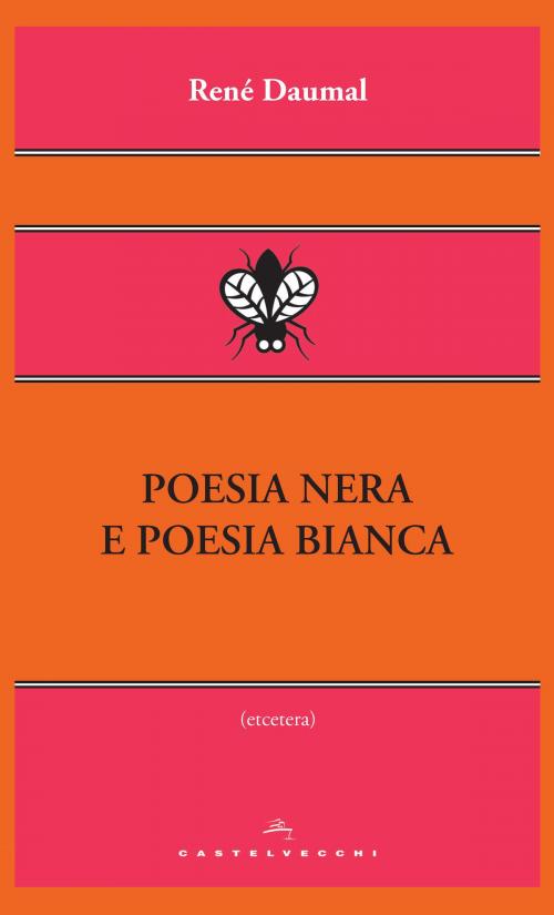 Cover of the book Poesia nera e poesia bianca by René Daumal, Castelvecchi