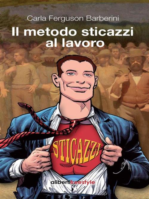 Cover of the book Il metodo sticazzi al lavoro by Carla Ferguson Barberini, Imprimatur-Aliberti