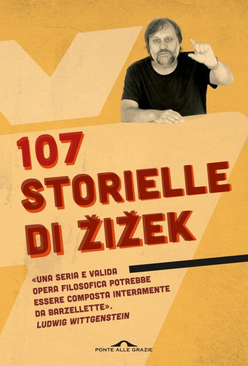 Cover of the book 107 storielle di Žižek by Slavoj Žižek, Ponte alle Grazie