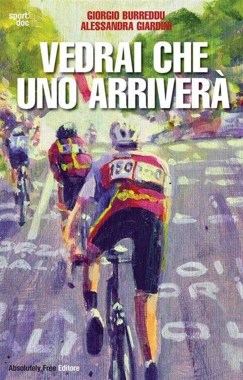 Cover of the book Vedrai che uno arriverà by Giorgio Burreddu, Alessandra Giardini, Absolutely Free