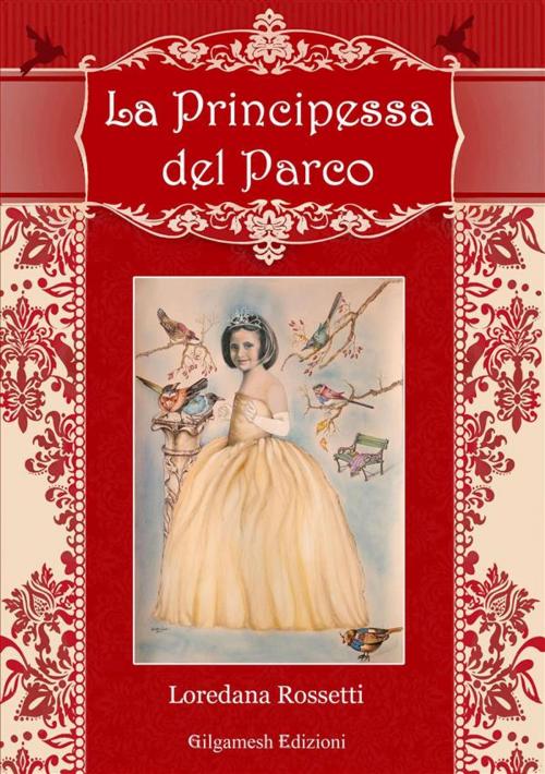 Cover of the book La principessa del parco by Loredana Rossetti, Gilgamesh Edizioni
