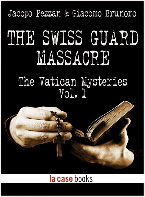 Cover of the book The Swiss Guard Massacre by Jacopo Pezzan, Giacomo Brunoro, LA CASE