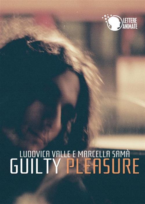 Cover of the book Guilty Pleasure by Ludovica Valle e Marcella Samà, Lettere Animate Editore