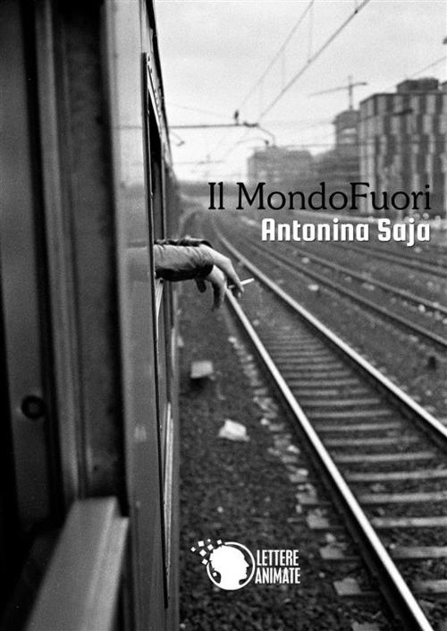 Cover of the book Il Mondofuori by Antonina Saja, Lettere Animate Editore