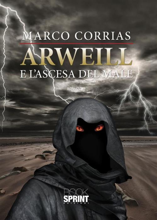 Cover of the book Arweill e l'ascesa del male by Marco Corrias, Booksprint