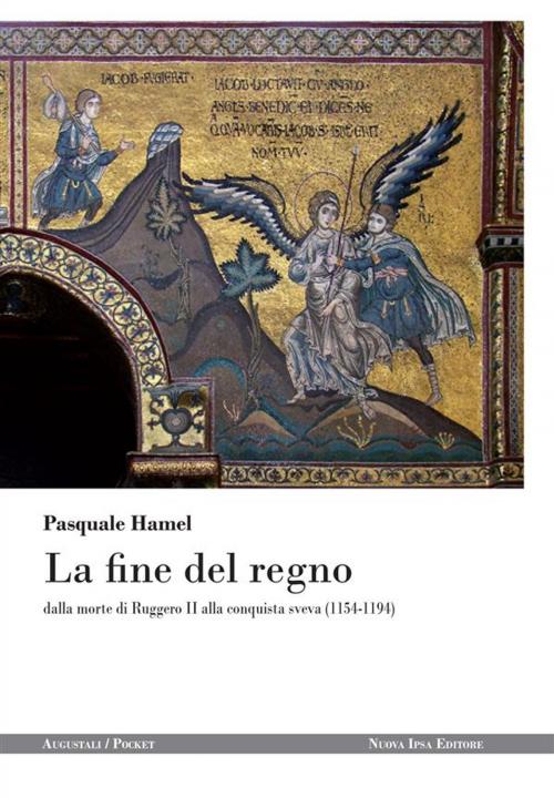 Cover of the book La fine del regno by Pasquale Hamel, Nuova Ipsa Editore