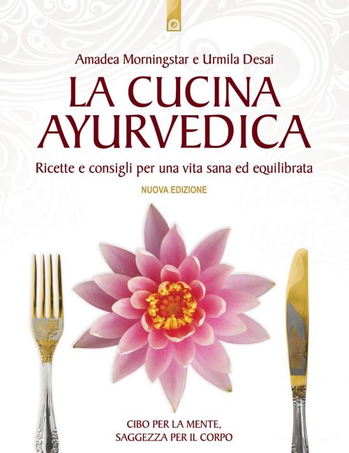 Cover of the book La cucina ayurvedica by Urmila Desai, Amadea Morningstar, Edizioni il Punto d'Incontro