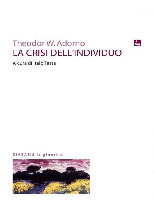 Cover of the book La crisi dell'individuo by Theodor W. Adorno, Diabasis