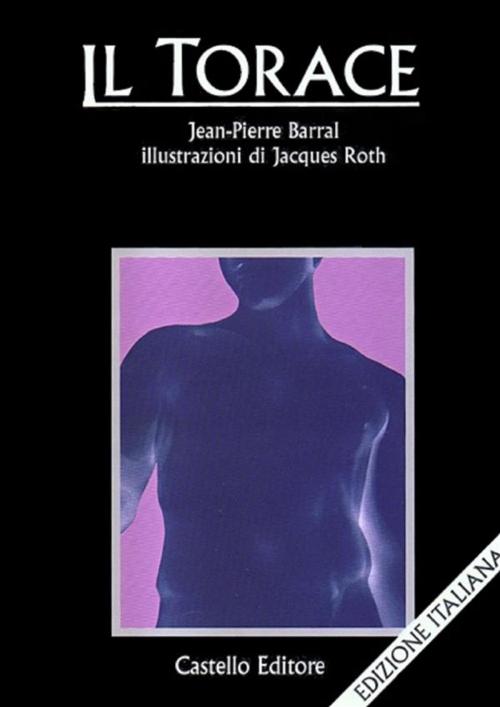 Cover of the book Il torace by Jean-Pierre Barral, Castello Editore