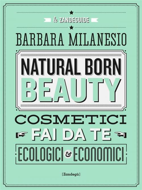 Cover of the book Natural born beauty by Barbara Milanesio, Zandegù