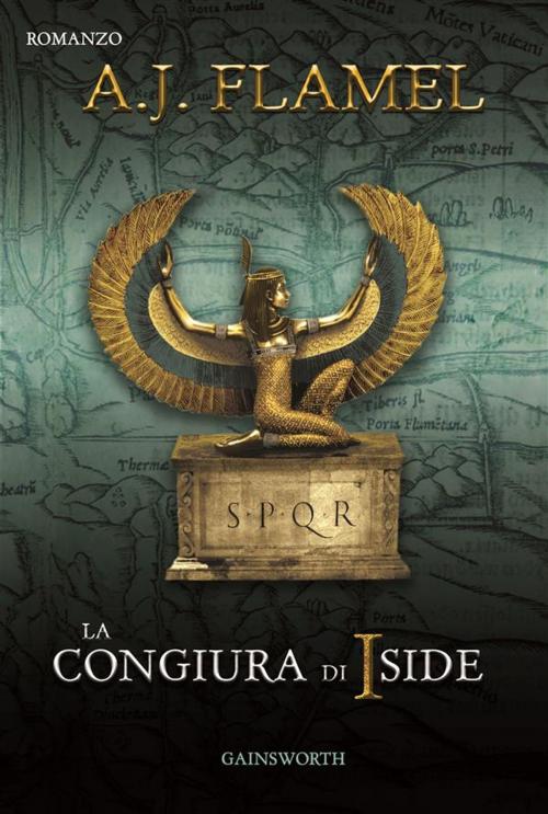 Cover of the book La Congiura di Iside by A.J.Flamel, Gainsworth Publishing