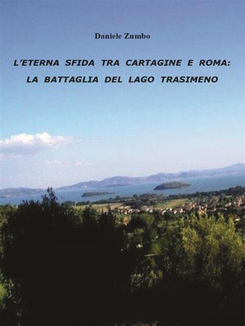 Cover of the book L'eterna sfida tra Cartagine e Roma: la battaglia del Lago Trasimeno by Daniele Zumbo, Youcanprint