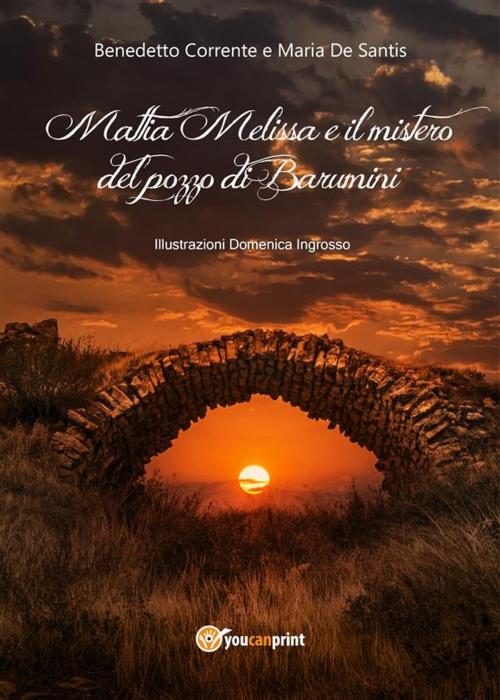 Cover of the book Mattia Melissa e il mistero del pozzo di Barumini by Maria De Santis, Benedetto Corrente, Youcanprint